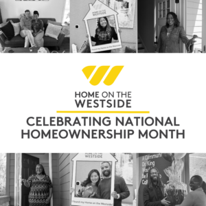 Celebrating National Homeownership Month with Westside Future Fund